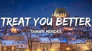 Shawn Mendes - Treat You Better (Lyrics)