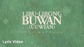 Libu-Libong Buwan (Uuwian) - Kyle Raphael (Lyric Video)