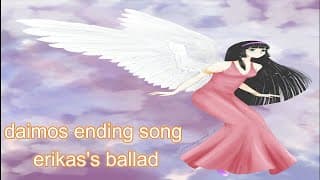 daimos ending song Erica's ballad
