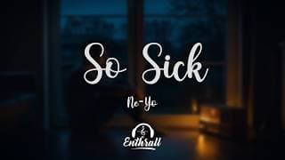 Ne-Yo - So Sick (Lyrics)